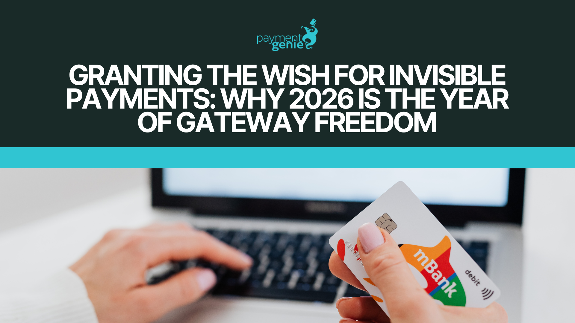 Granting the Wish for Invisible Payments: Why 2026 is the Year of Gateway Freedom