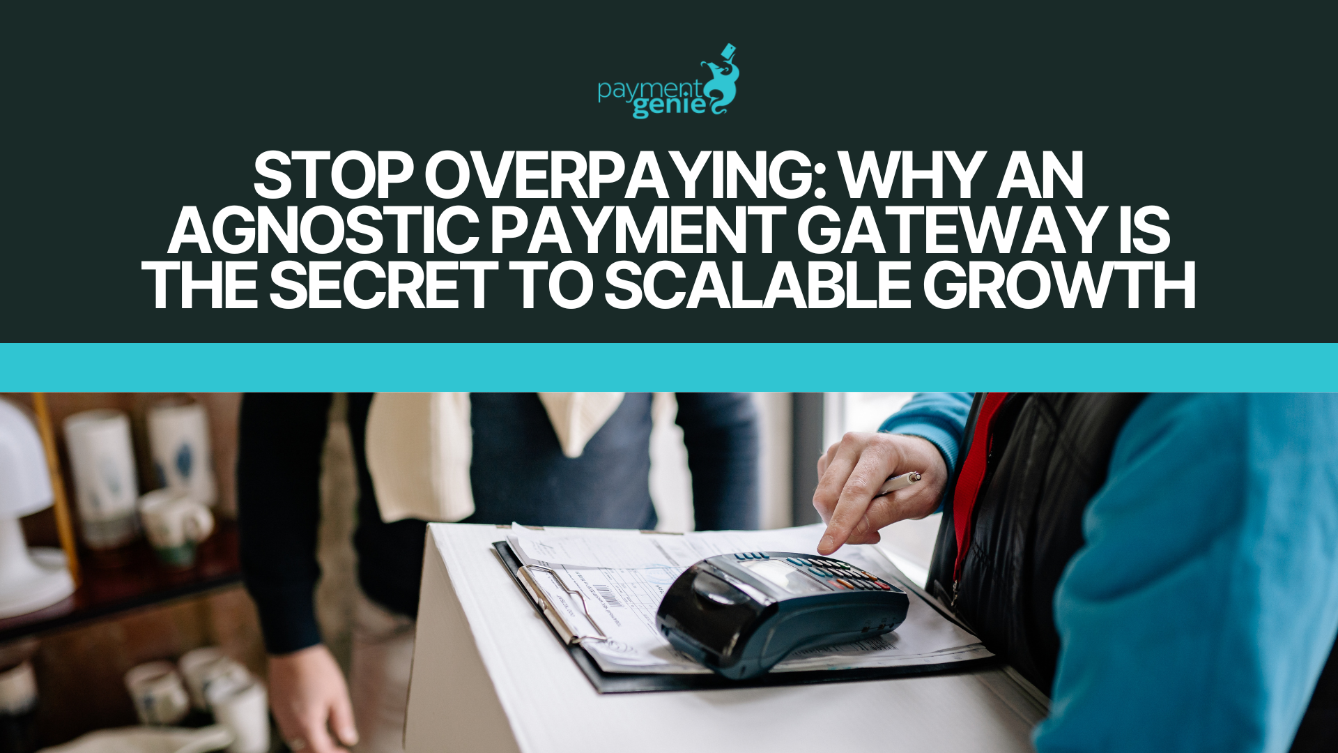Stop Overpaying: Why an Agnostic Payment Gateway is the Secret to Scalable Growth